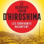 Le-dernier-train-d-Hiroshima-Les-survivants-racontent
